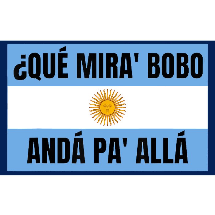 Qué Mirás Bobo, Andá Pa' Allá Funny Speech Bumper Sticker