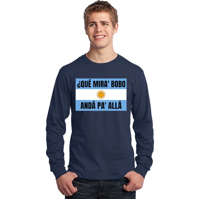 Qué Mirás Bobo, Andá Pa' Allá Funny Speech Tall Long Sleeve T-Shirt