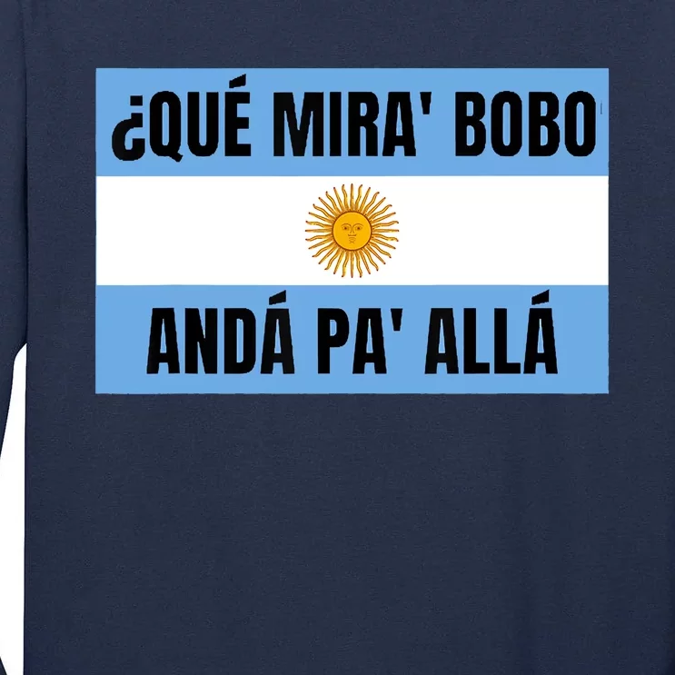 Qué Mirás Bobo, Andá Pa' Allá Funny Speech Tall Long Sleeve T-Shirt