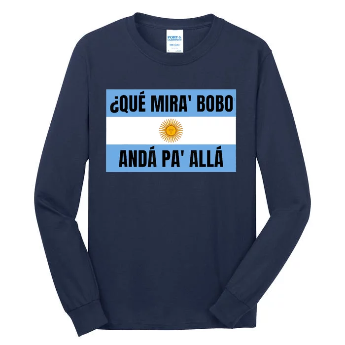 Qué Mirás Bobo, Andá Pa' Allá Funny Speech Tall Long Sleeve T-Shirt