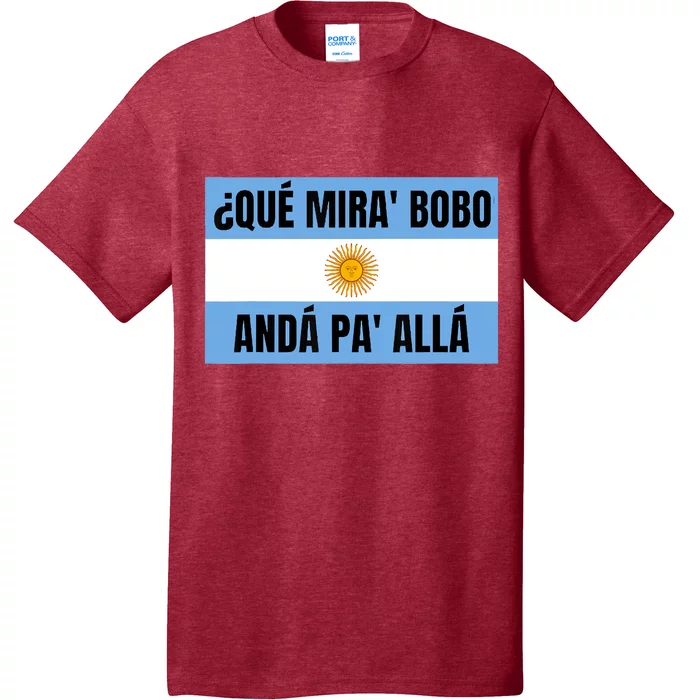 Qué Mirás Bobo, Andá Pa' Allá Funny Speech T-Shirt