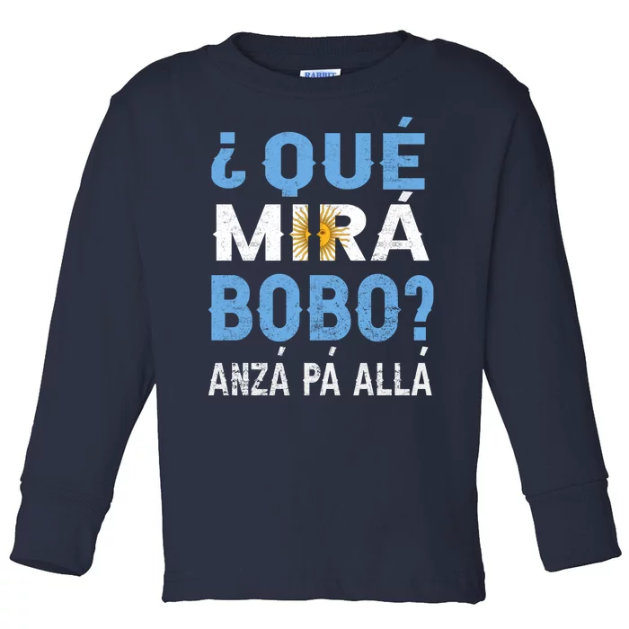 Qué Mirás Bobo, Andá Pa' Allá Funny Speech Argentina Flag Gift Toddler Long Sleeve Shirt