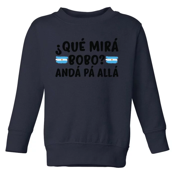 Qué Miras Bobo Qué Mira Bobo Argentina Toddler Sweatshirt