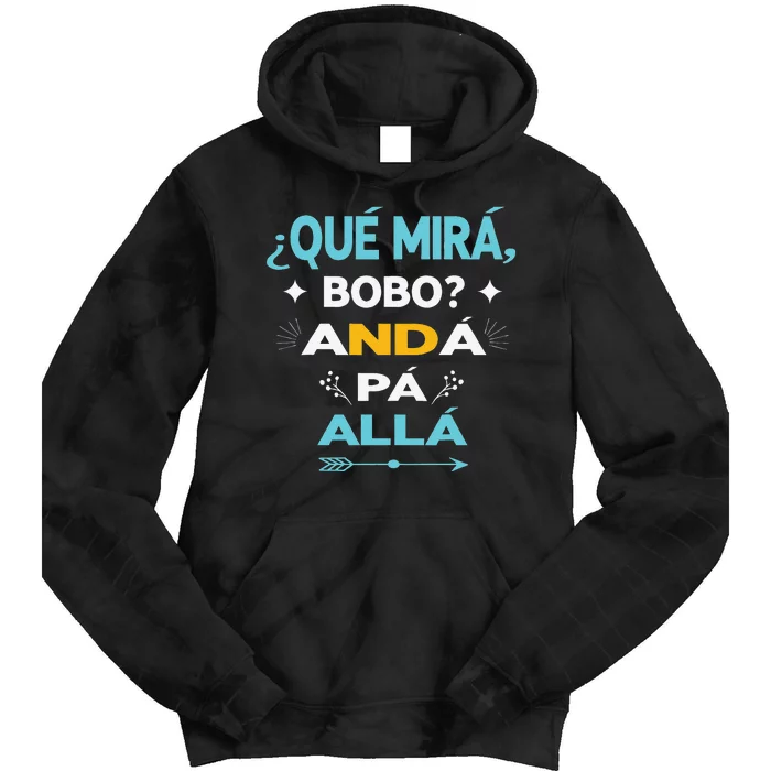 Qué Miras Bobo anda pa alla Qué Mira Bobo Tie Dye Hoodie