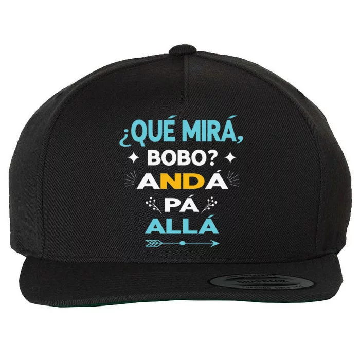 Qué Miras Bobo anda pa alla Qué Mira Bobo Wool Snapback Cap