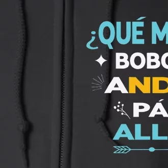 Qué Miras Bobo anda pa alla Qué Mira Bobo Full Zip Hoodie