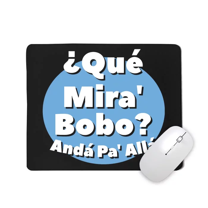 Qué Miras Bobo Qué Mira Bobo? Andá Pa' Allá | Meme Mousepad