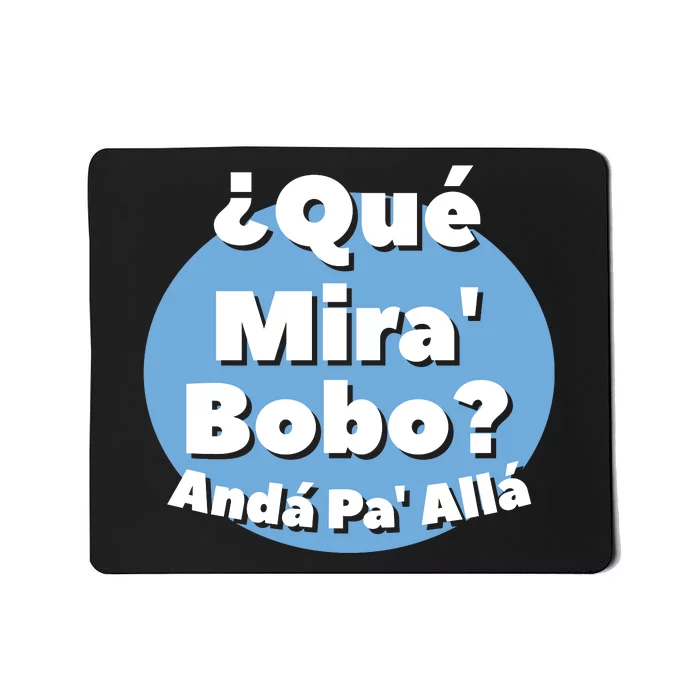 Qué Miras Bobo Qué Mira Bobo? Andá Pa' Allá | Meme Mousepad