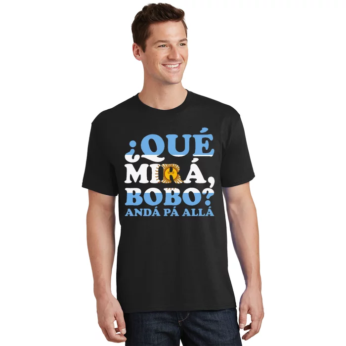 Que mira bobo funny saying and viral meme from Argentina T-Shirt