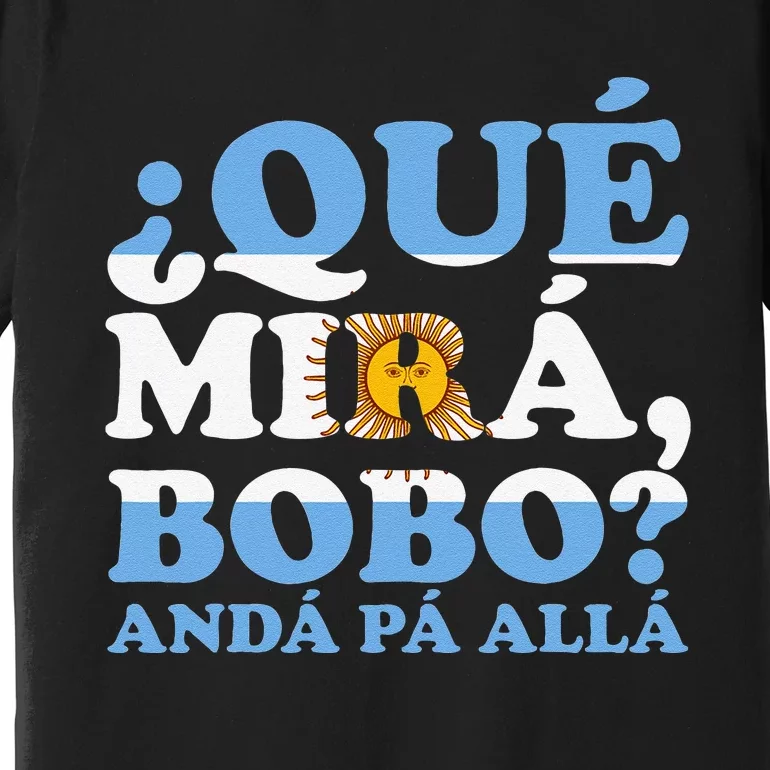 Que mira bobo funny saying and viral meme from Argentina Premium T-Shirt