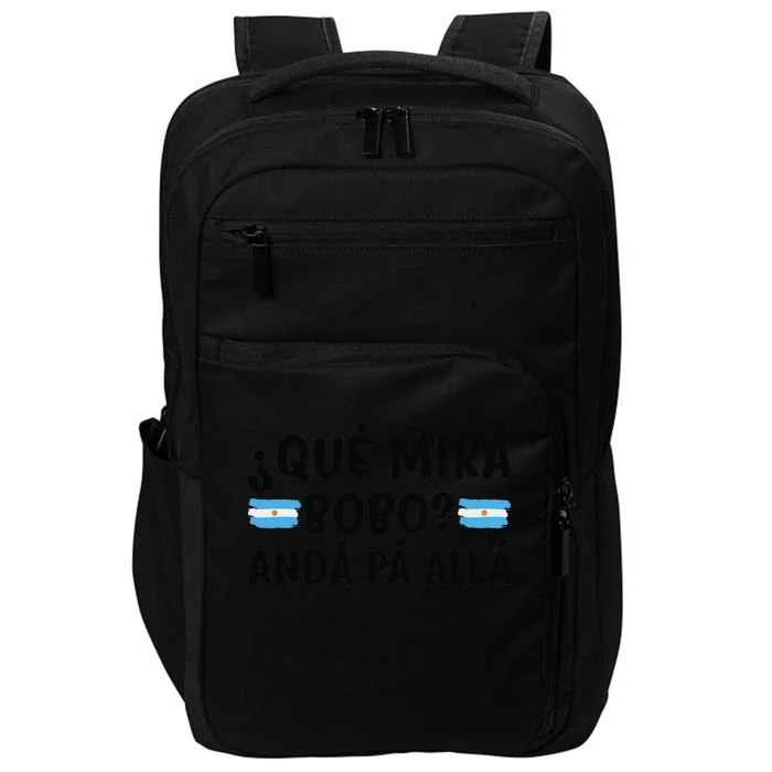 Qué Mira Bobo,Qué Miras Bobo funny meme Argentina Impact Tech Backpack