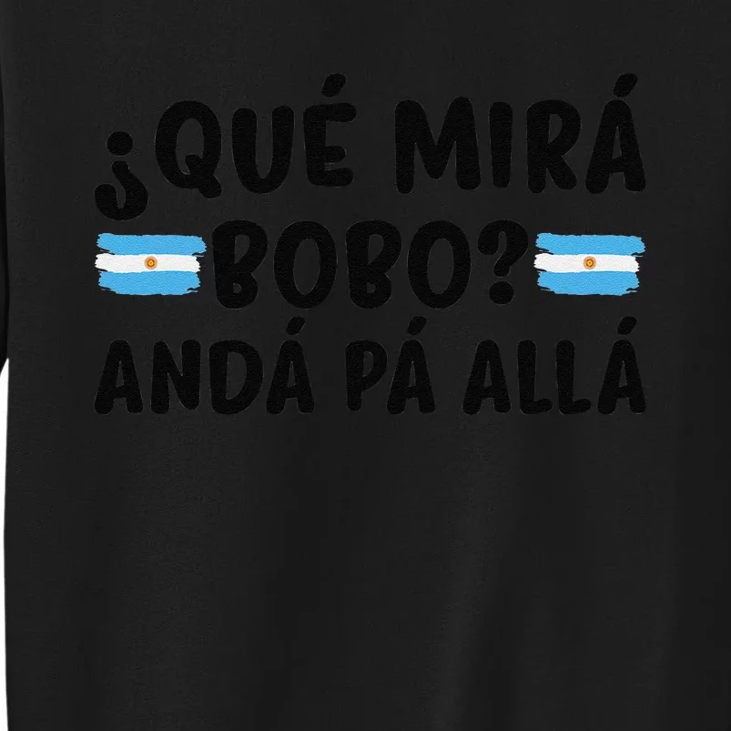 Qué Mira Bobo,Qué Miras Bobo funny meme Argentina Tall Sweatshirt