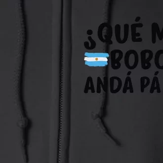 Qué Mira Bobo,Qué Miras Bobo funny meme Argentina Full Zip Hoodie