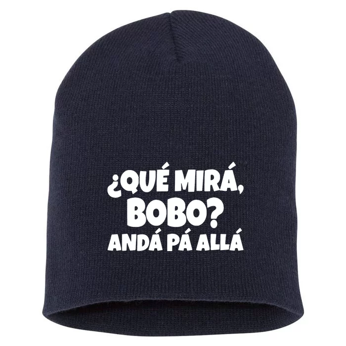 Qué Miras Bobo Qué Mira Bobo, Andá Pa' Allá | Meme Short Acrylic Beanie