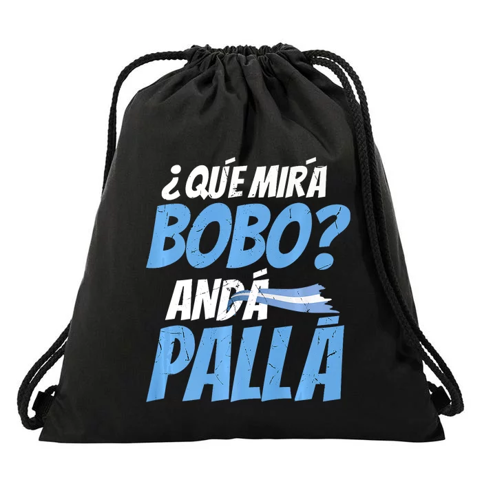 Qué Mirás Bobo, Andá Pa' Allá Funny Design Drawstring Bag