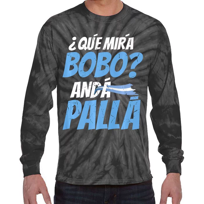 Qué Mirás Bobo, Andá Pa' Allá Funny Design Tie-Dye Long Sleeve Shirt