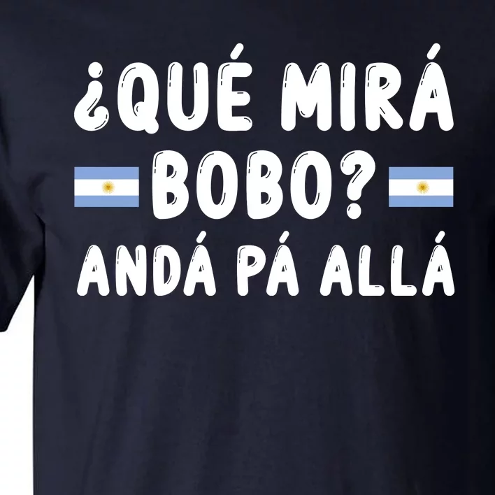 Qué Mira Bobo Qué Miras Bobo Argentina Soccer Tall T-Shirt