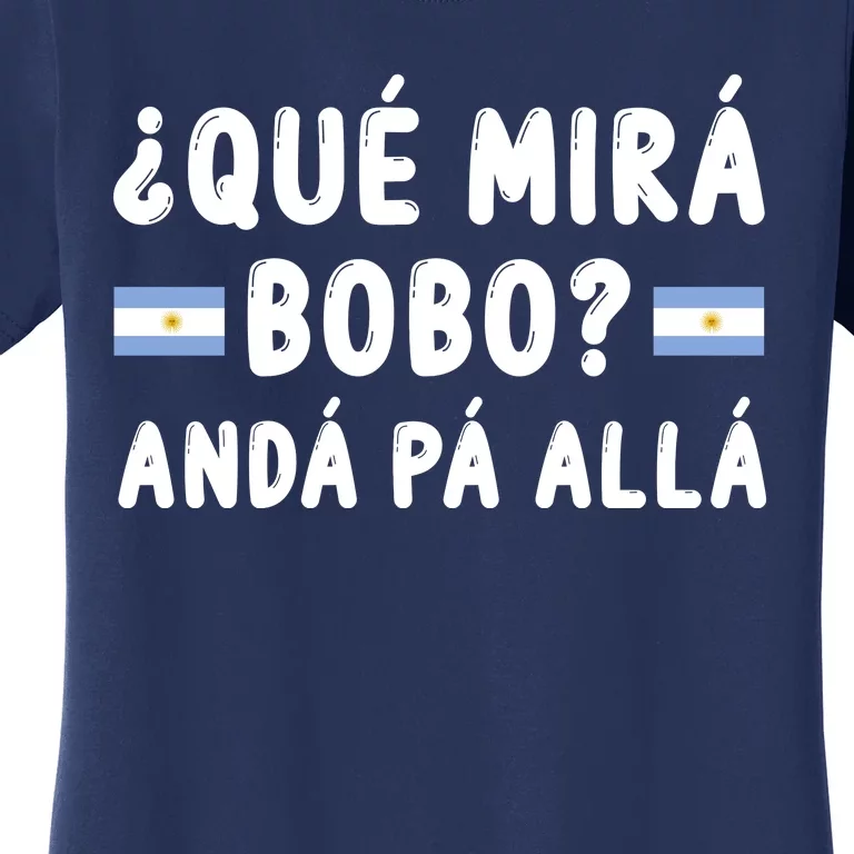 Qué Mira Bobo Qué Miras Bobo Argentina Soccer Women's T-Shirt