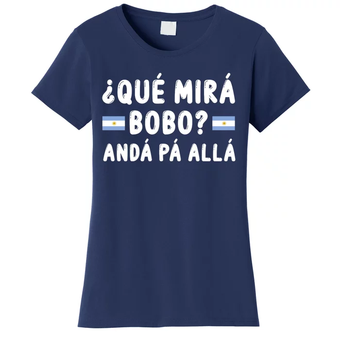 Qué Mira Bobo Qué Miras Bobo Argentina Soccer Women's T-Shirt