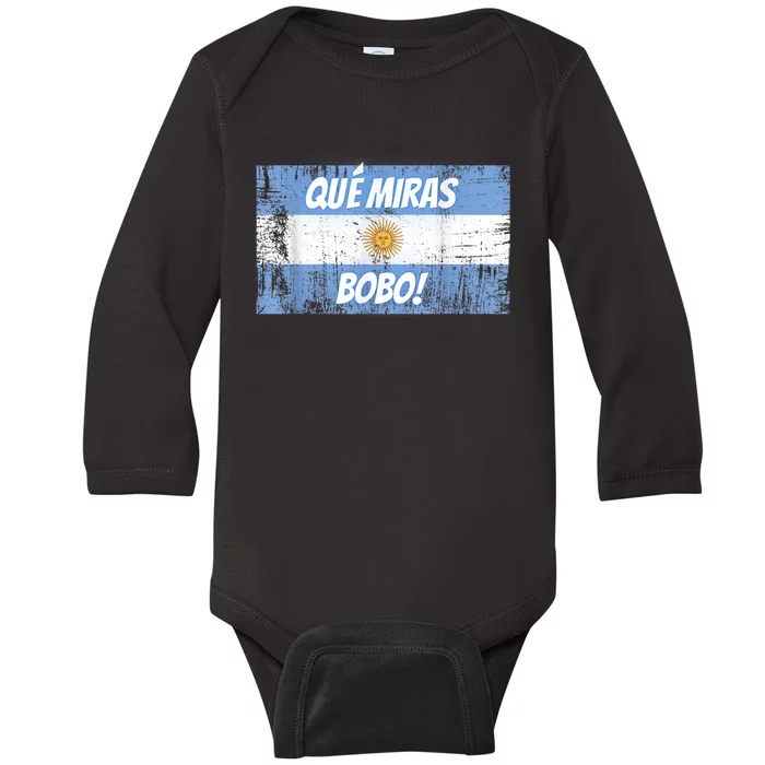 Que miras bobo Bandera Argentina Flag Fun Football-Fan Gift Baby Long Sleeve Bodysuit