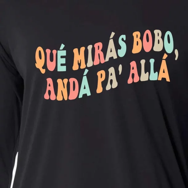 Qué Mirás Bobo, Andá Pa' Allá Funny Sarcastic Speech Cooling Performance Long Sleeve Crew