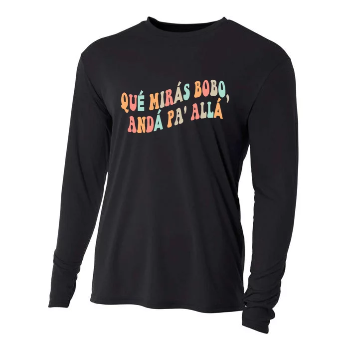 Qué Mirás Bobo, Andá Pa' Allá Funny Sarcastic Speech Cooling Performance Long Sleeve Crew