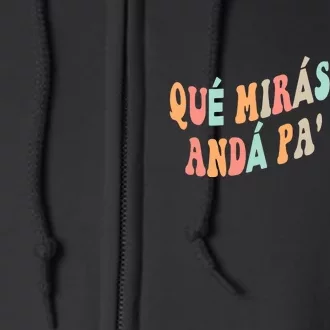 Qué Mirás Bobo, Andá Pa' Allá Funny Sarcastic Speech Full Zip Hoodie