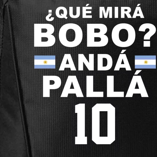 Qué Mira Bobo Anda Palla 10 Argentina Soccer City Backpack