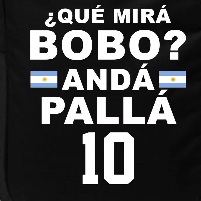 Qué Mira Bobo Anda Palla 10 Argentina Soccer Impact Tech Backpack