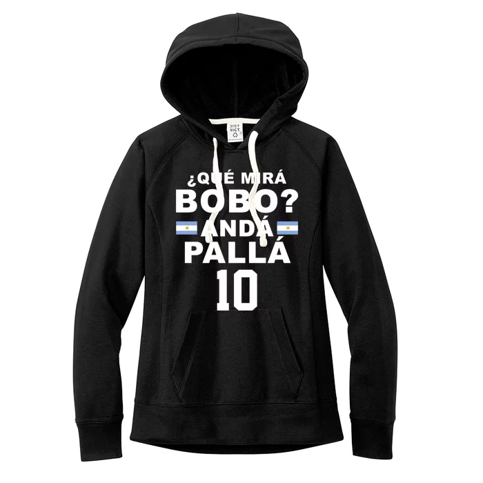 Qué Mira Bobo Anda Palla 10 Argentina Soccer Women's Fleece Hoodie