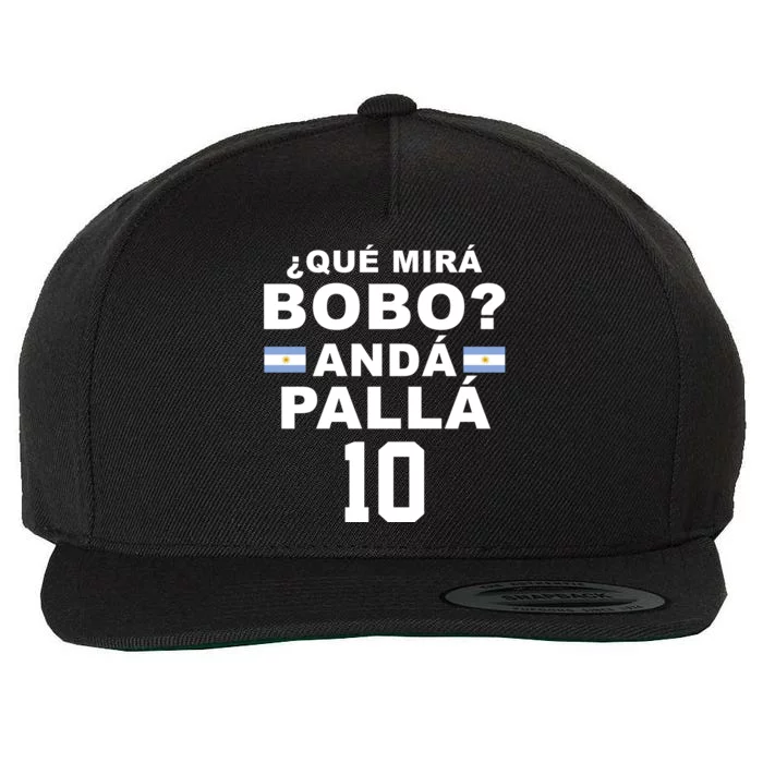 Qué Mira Bobo Anda Palla 10 Argentina Soccer Wool Snapback Cap