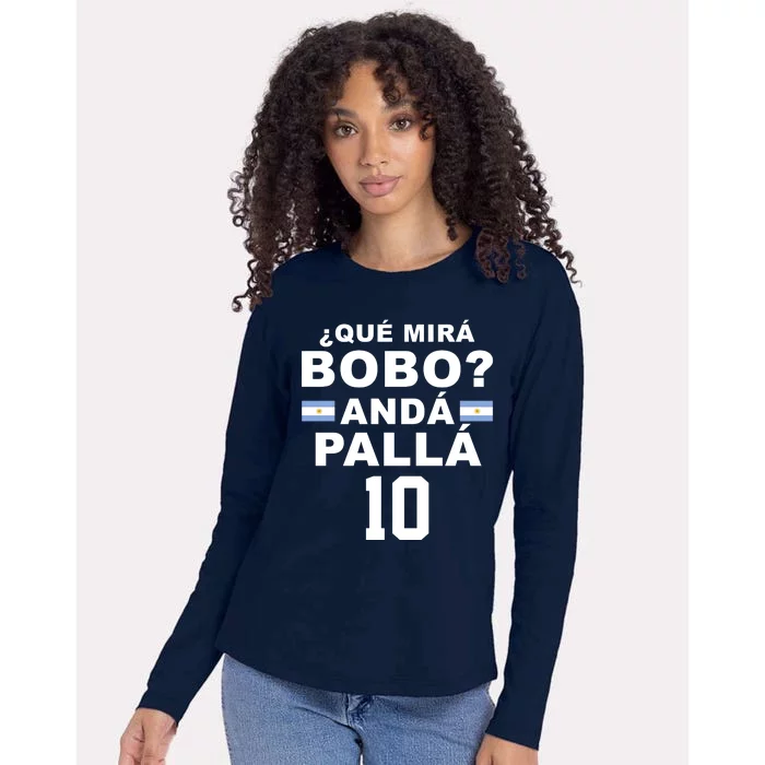 Qué Mira Bobo Anda Palla 10 Argentina Soccer Womens Cotton Relaxed Long Sleeve T-Shirt