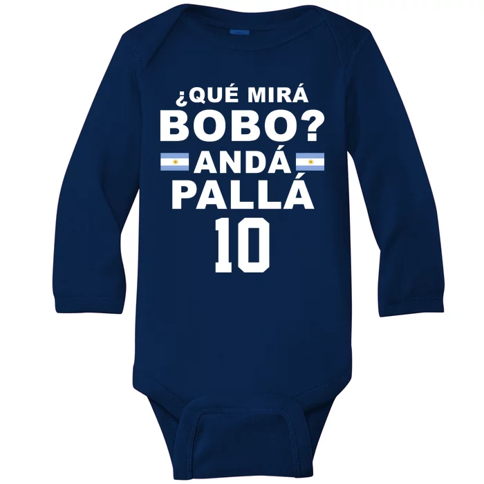 Qué Mira Bobo Anda Palla 10 Argentina Soccer Baby Long Sleeve Bodysuit