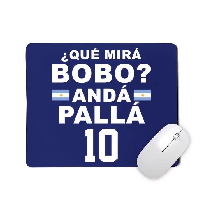 Qué Mira Bobo Anda Palla 10 Argentina Soccer Mousepad