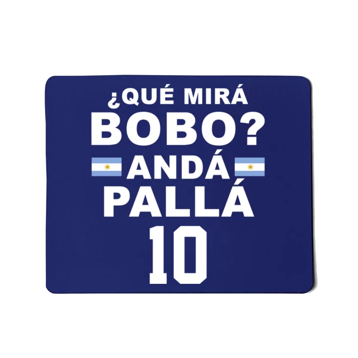 Qué Mira Bobo Anda Palla 10 Argentina Soccer Mousepad