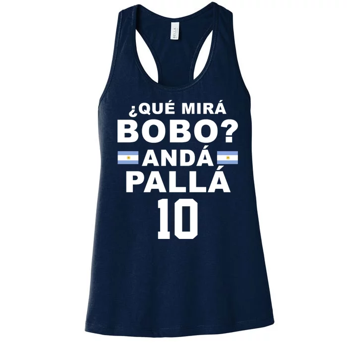 Qué Mira Bobo Anda Palla 10 Argentina Soccer Women's Racerback Tank