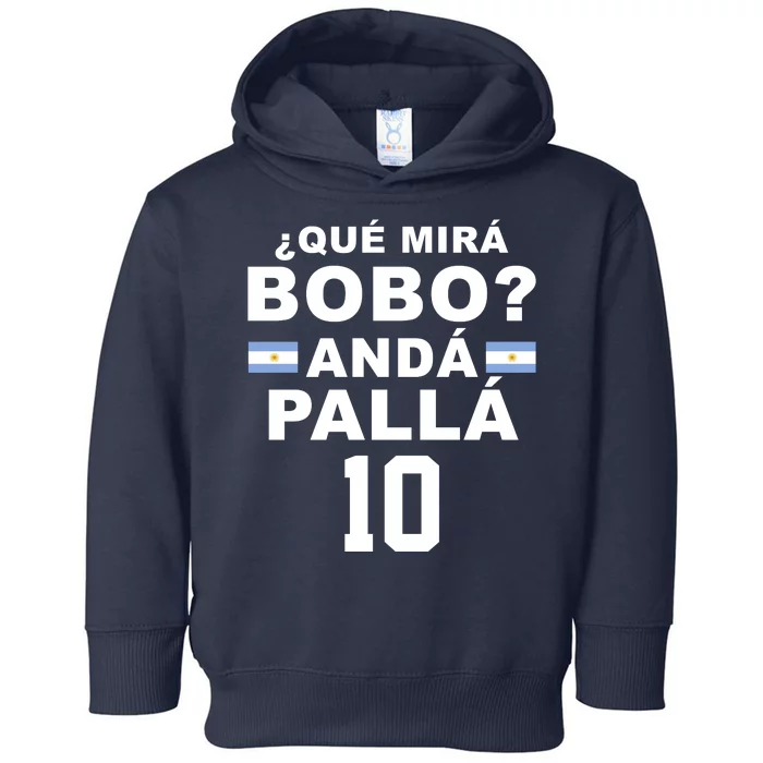 Qué Mira Bobo Anda Palla 10 Argentina Soccer Toddler Hoodie