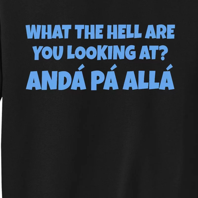 Qué Mirás Bobo, Andá Pa' Allá Funny Speech Funny Meme Foot Tall Sweatshirt