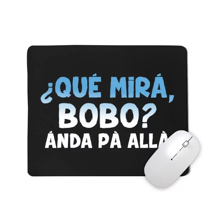 Qué Miras Bobo Argentina Qué Mira Bobo Trending Mousepad