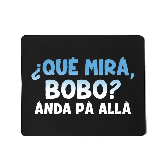 Qué Miras Bobo Argentina Qué Mira Bobo Trending Mousepad