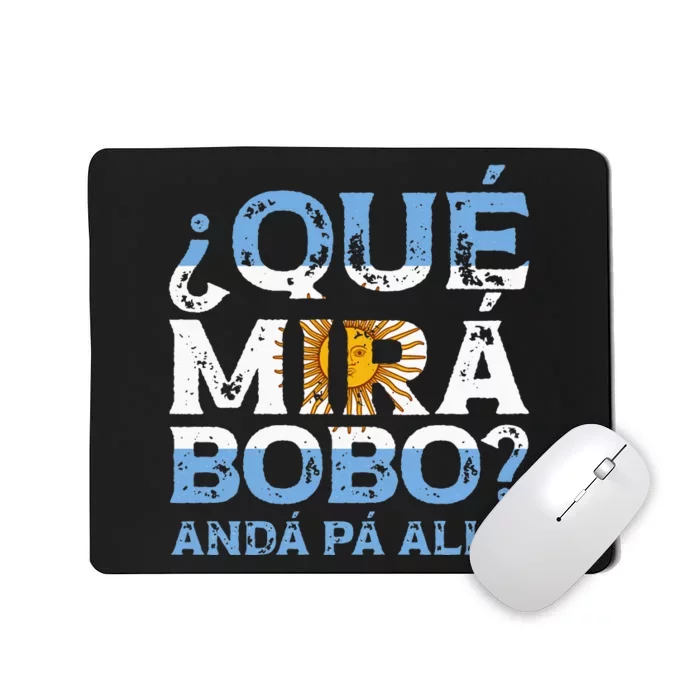 Qué Mirás Bobo Andá Pa Allá Funny Speech Mousepad