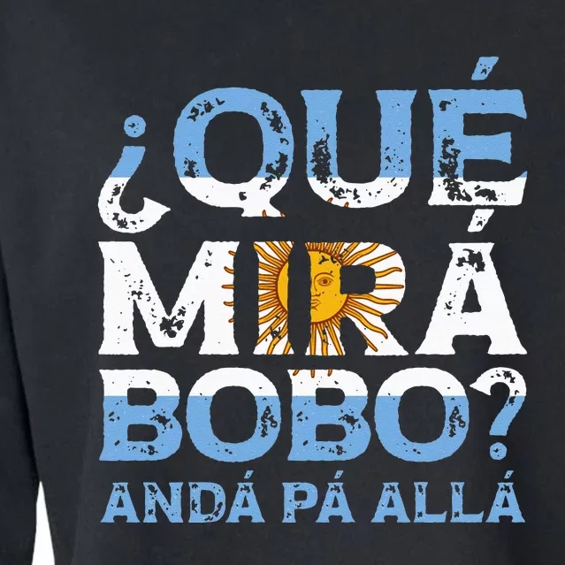 Qué Mirás Bobo Andá Pa Allá Funny Speech Cropped Pullover Crew