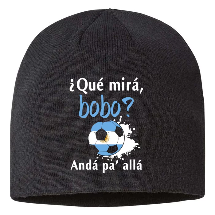 Qué Mirás Bobo, Andá Pa' Allá Funny Speech Argentina Flag 8 1/2in Sustainable Knit Beanie