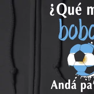 Qué Mirás Bobo, Andá Pa' Allá Funny Speech Argentina Flag Full Zip Hoodie