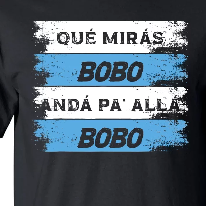 Qué Miras Bobo Qué Mira Bobo Tall T-Shirt