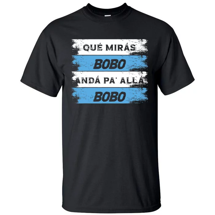 Qué Miras Bobo Qué Mira Bobo Tall T-Shirt