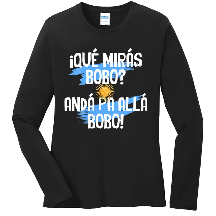 Qué Mirás Bobo Andá Pa Allá Bobo Argentina Flag Ladies Long Sleeve Shirt