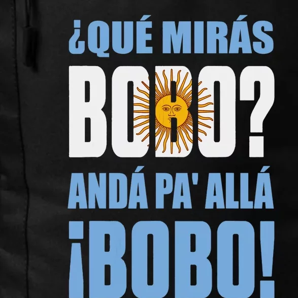 Qué Mirás Bobo, Andá Pa' Allá Funny Speech Daily Commute Backpack