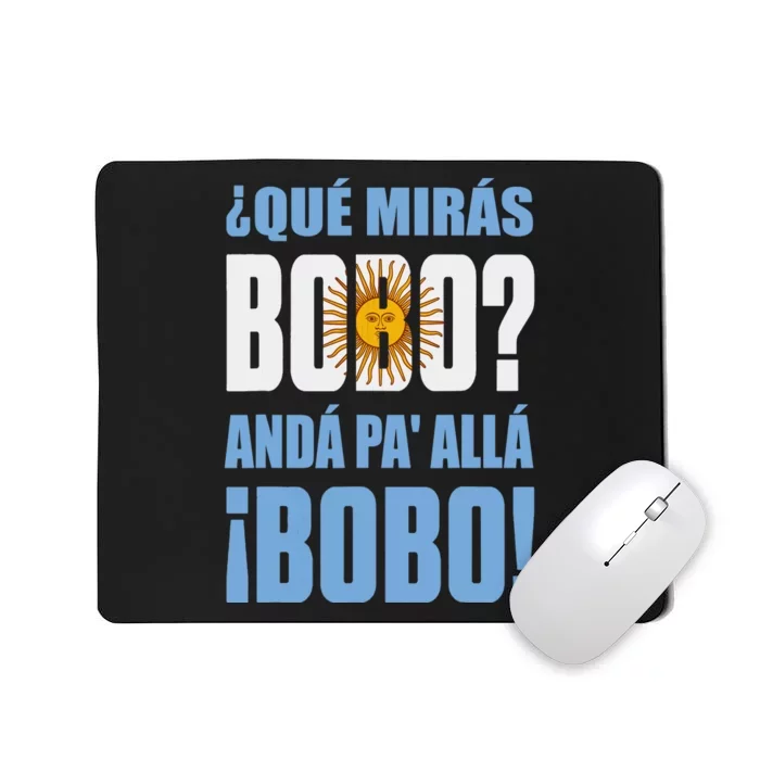 Qué Mirás Bobo, Andá Pa' Allá Funny Speech Mousepad