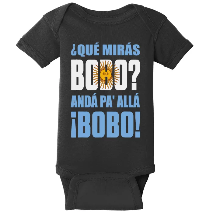 Qué Mirás Bobo, Andá Pa' Allá Funny Speech Baby Bodysuit